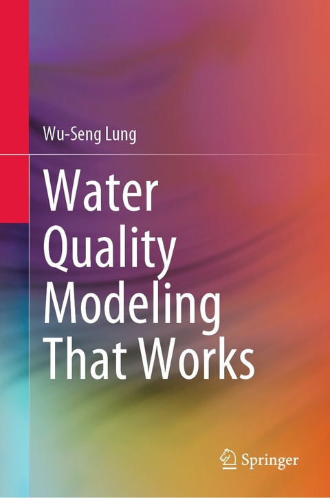 Water Quality Modeling That Works - Wu-Seng Lung