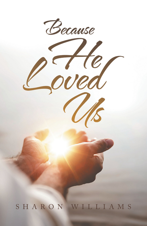 Because He Loved Us -  Sharon Williams