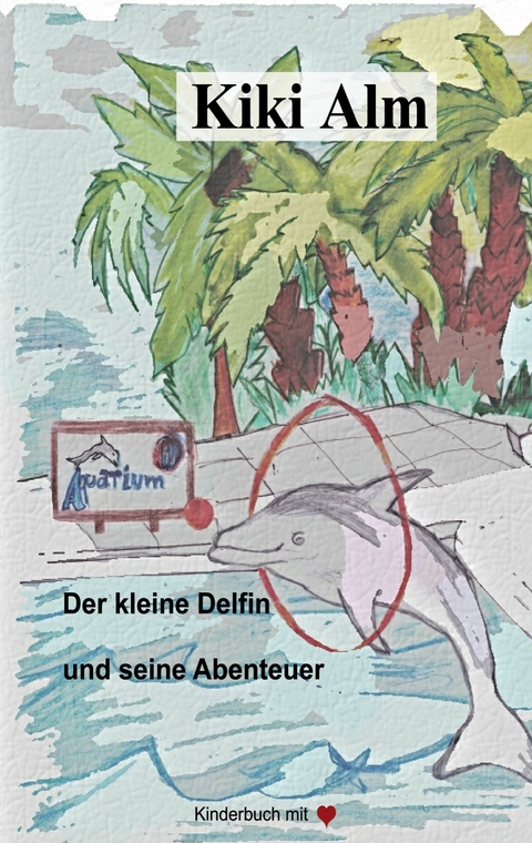 Der kleine Delfin und seine Abenteuer - Kiki Alm