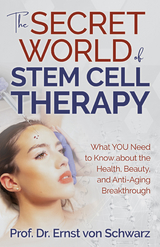The Secret World of Stem Cell Therapy - Ernst von Schwarz