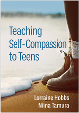 Teaching Self-Compassion to Teens - Lorraine M. Hobbs, Niina Tamura