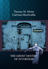 THE GHOST DENTIST OF INVERNESS - Thomas M. Meine, Catriona MacSwallie