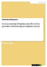 Cost accounting of logistics-specific service providers. Outsourcing of a logistics service - Valentina Barysava