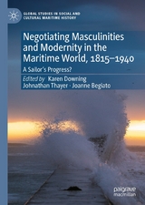 Negotiating Masculinities and Modernity in the Maritime World, 1815-1940 - 
