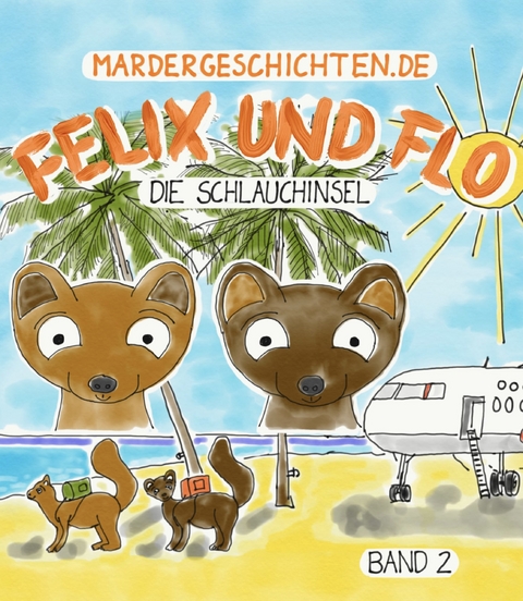 Mardergeschichten - Felix und Flo: Die Schlauchinsel - Stephan Herrmann