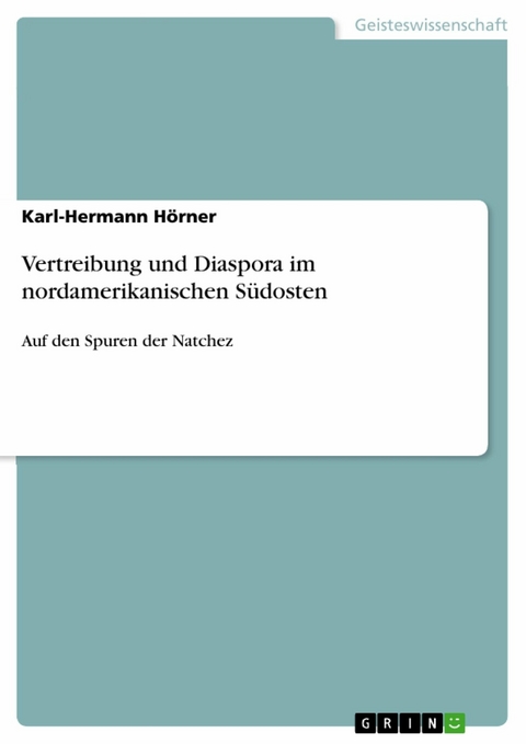 Vertreibung und Diaspora im nordamerikanischen Südosten -  Karl-Hermann Hörner