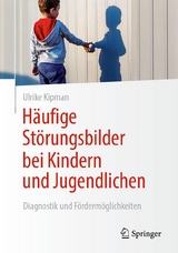 Häufige Störungsbilder bei Kindern und Jugendlichen -  Ulrike Kipman