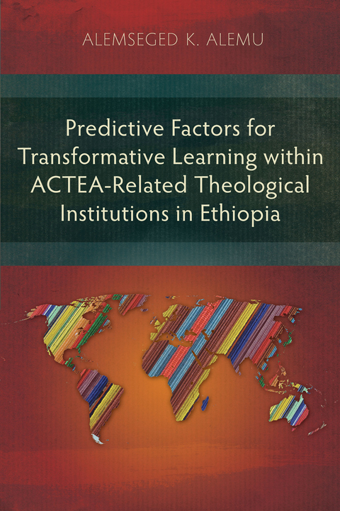 Predictive Factors for Transformative Learning within ACTEA-Related Theological Institutions in Ethiopia -  Alemseged K. Alemu