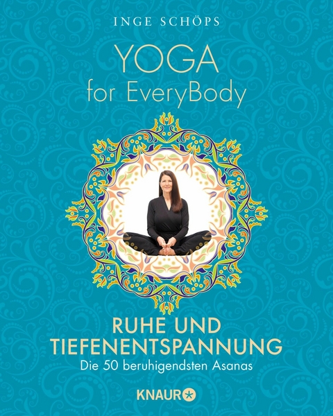 Yoga for EveryBody - Ruhe und Tiefenentspannung -  Inge Schöps