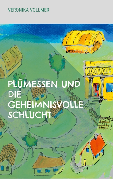 Plümessen und die geheimnisvolle Schlucht - Veronika Vollmer