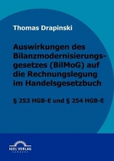 Auswirkungen des Bilanzmodernisierungsgesetzes (BilMoG) auf die Rechnungslegung im Handelsgesetzbuch - Thomas Drapinski