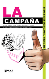 La Campaña: Guía práctica para estructurar una candidatura competitiva - Oscar Cruz Gómez, Araceli Molina Diz