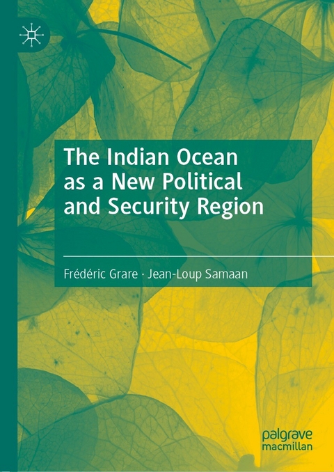 The Indian Ocean as a New Political and Security Region -  Frédéric Grare,  Jean-Loup Samaan