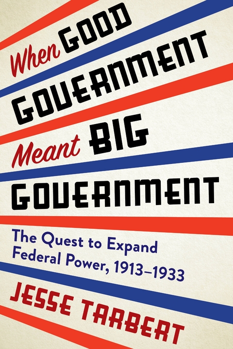 When Good Government Meant Big Government -  Jesse Tarbert