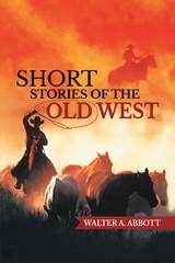 Short Stories of The Old West -  Walter A. Abbott