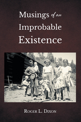 Musings of an Improbable Existence - Roger L. Dixon