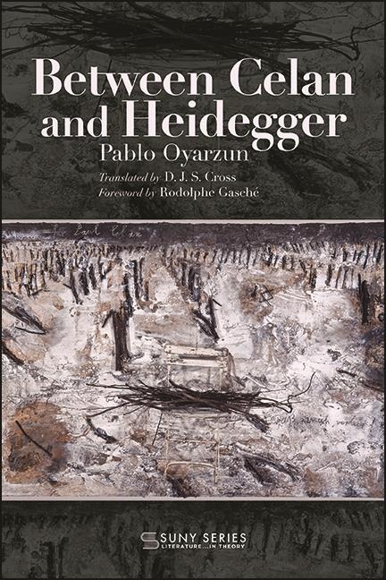 Between Celan and Heidegger -  Pablo Oyarzun