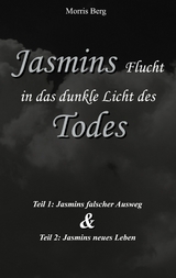 Jasmins Flucht in das dunkle Licht des Todes - Morris Berg