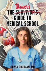 Thriver's Guide to Medical School -  Olivia Richman