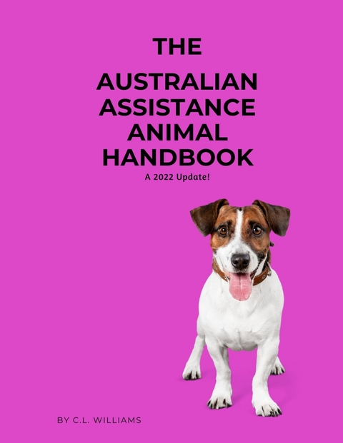 The Australian Assistance Animal Handbook - C.L. Williams