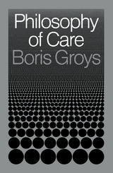 Philosophy of Care - Boris Groys