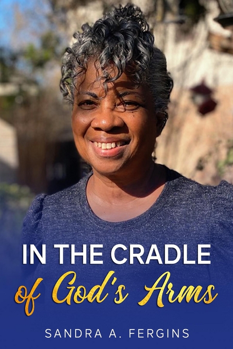 In the Cradle of Gods Arms -  Sandra A Fergins