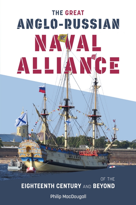 Great Anglo-Russian Naval Alliance of the Eighteenth Century and Beyond -  Philip MacDougall