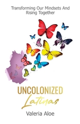 Uncolonized Latinas -  Valeria Aloe