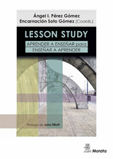 Lesson Study. Aprender a enseñar para enseñar a aprender - Ángel I. Pérez Gómez, Encarnación Soto Gómez