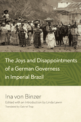 Joys and Disappointments of a German Governess in Imperial Brazil -  Ina von Binzer