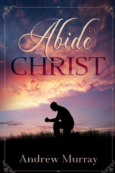 Abide in Christ -  Andrew Murray