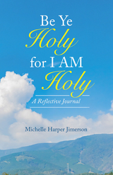 Be Ye Holy for I Am Holy -  Michelle Harper Jimerson