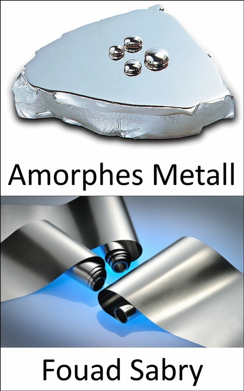 Amorphes Metall -  Fouad Sabry