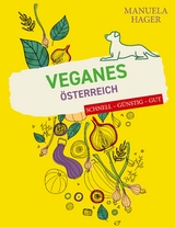 Veganes Österreich - schnell, günstig, gut - Manuela Hager