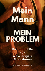 Mein Mann, Mein Problem - Andreas Morkener