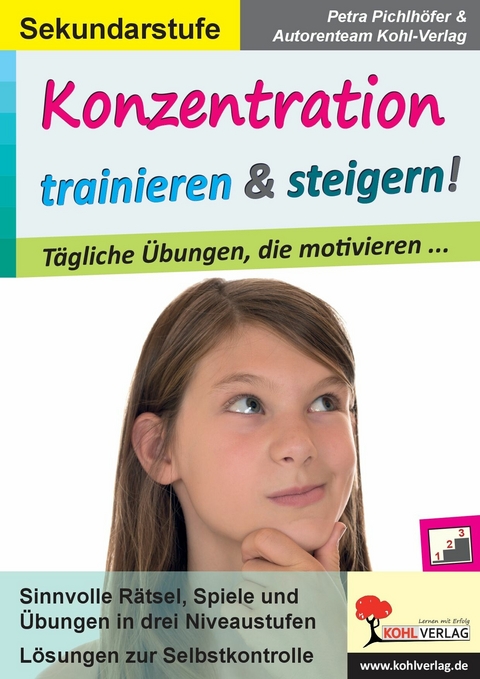 Konzentration trainieren und steigern! / Sekundarstufe -  Petra Pichlhöfer,  Autorenteam Kohl-Verlag