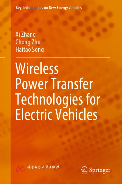 Wireless Power Transfer Technologies for Electric Vehicles -  Haitao Song,  Xi Zhang,  Chong Zhu