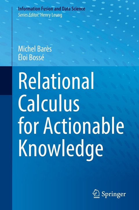 Relational Calculus for Actionable Knowledge - Michel Barès, Éloi Bossé