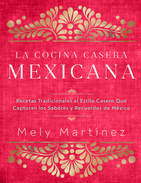 La cocina casera mexicana / The Mexican Home Kitchen (Spanish Edition) -  Mely Martinez