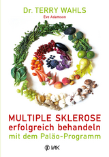 Multiple Sklerose erfolgreich behandeln - mit dem Paläo-Programm - Terry Wahls, Eve Adamson