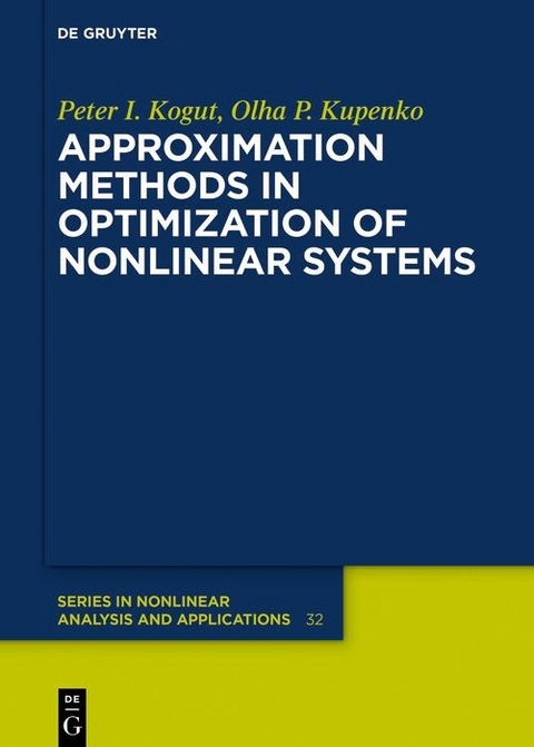 Approximation Methods in Optimization of Nonlinear Systems - Peter I. Kogut, Olga P. Kupenko