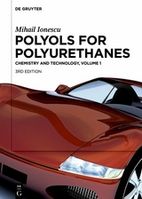 Mihail Ionescu: Polyols for Polyurethanes. Volume 1 - Mihail Ionescu