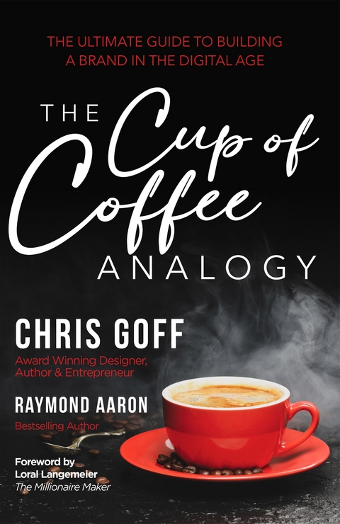 THE CUP OF COFFEE ANALOGY -  Rsymond Aaron,  Chris Goff