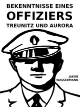 Bekenntnisse eines Offiziers - Jakob Wassermann