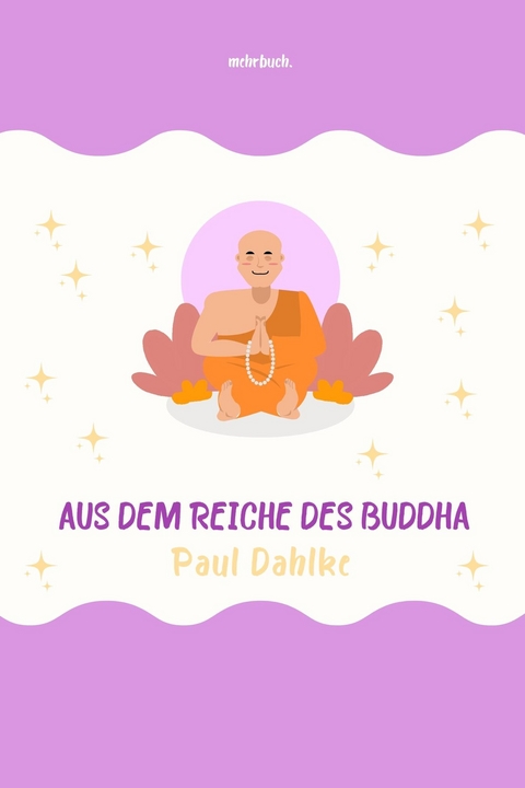 Aus dem Reiche des Buddha - Paul Dahlke