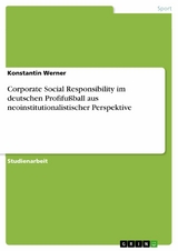 Corporate Social Responsibility im deutschen Profifußball aus neoinstitutionalistischer Perspektive - Konstantin Werner