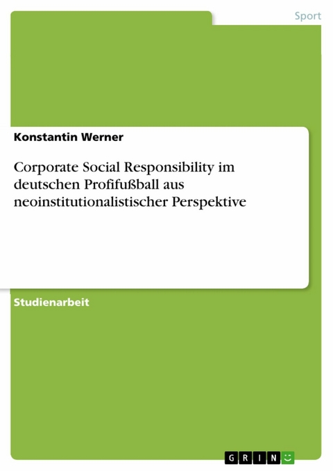 Corporate Social Responsibility im deutschen Profifußball aus neoinstitutionalistischer Perspektive - Konstantin Werner