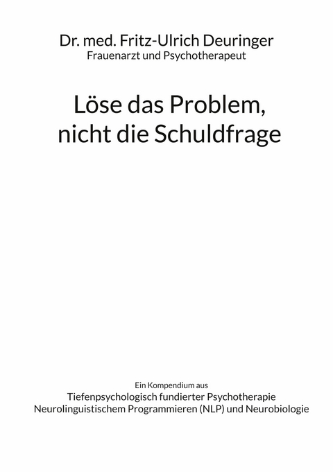 Löse das Problem, nicht die Schuldfrage - Fritz-Ulrich Deuringer