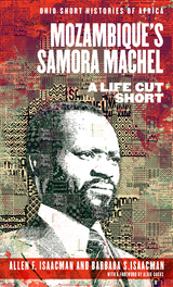 Mozambique's Samora Machel -  Allen F. Isaacman,  Barbara S. Isaacman