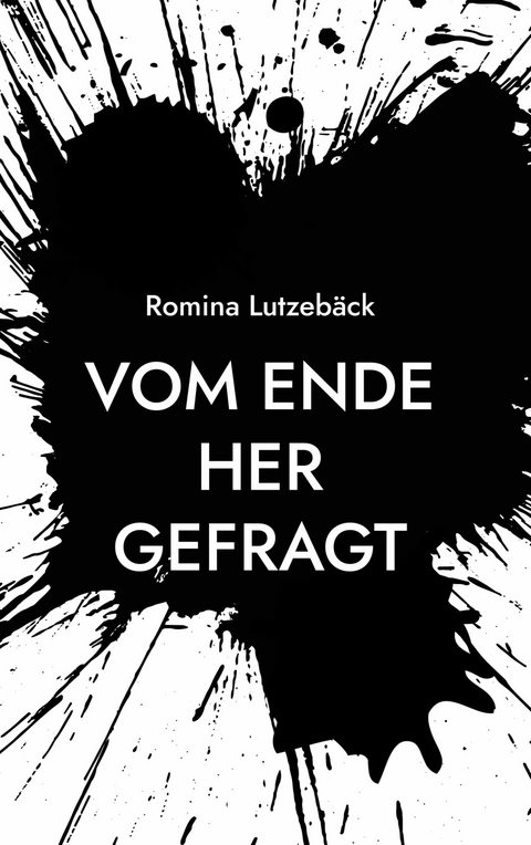 Vom Ende her gefragt - Romina Lutzebäck